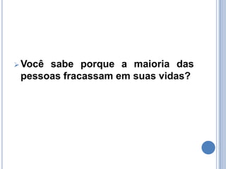 Você sabe porque a maioria das pessoas fracassam em suas vidas?E porque elas não conseguem realizar seus objetivos e metas?A resposta é muito simples: elas precisam de autoconfiança. Sentem-se inseguras frente a tomada de decisões, possuem medo de falhar, medo da rejeição, ou simplesmente acham-se incapazes de realizar suas metas. 