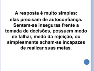        A chave para realizar seus objetivos está em adquirir uma confiança inabalável.
