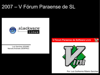 2007 – V Fórum Paraense de SL
 