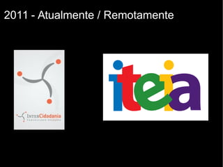 2011 - Atualmente / Remotamente
 