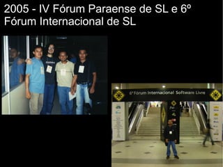 2005 - IV Fórum Paraense de SL e 6º
Fórum Internacional de SL
 