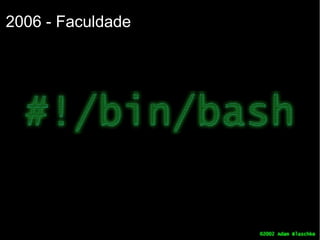 2006 - Faculdade
 