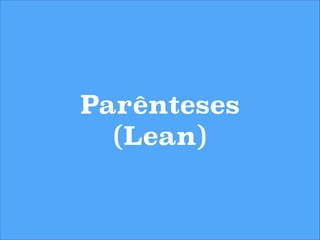 Parênteses
(Lean)

 