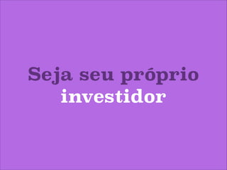 Inovação não é o
fim, é o meio

 