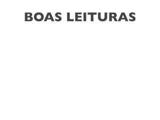 BOAS LEITURAS
 