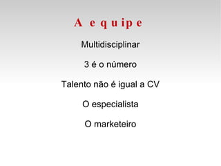 A equipe Multidisciplinar 3 é o número Talento não é igual a CV O especialista O marketeiro 