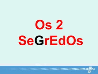 Os 2
SeGrEdOs
           23
 