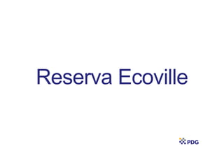 Reserva EcovilleReserva Ecoville
 