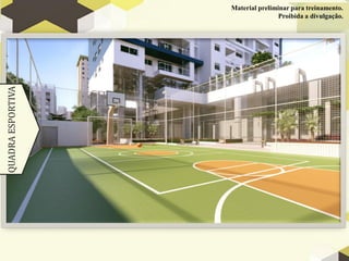 QUADRA
ESPORTIVA Material preliminar para treinamento.
Proibida a divulgação.
 