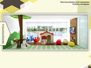 BRINQUEDOTECA Material preliminar para treinamento.
Proibida a divulgação.
 