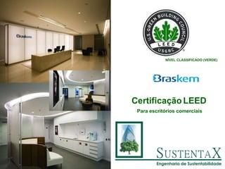 Certificação   LEED   Para escritórios comerciais NÍVEL CLASSIFICADO (VERDE) 