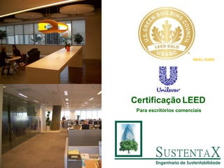 Certificação   LEED   Para escritórios comerciais NÍVEL OURO 
