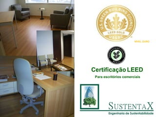 Certificação   LEED   Para escritórios comerciais NÍVEL OURO 