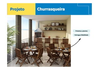 Projeto   Churrasqueira




                           Próxima a piscina

                          Entregue Mobiliada




17
 