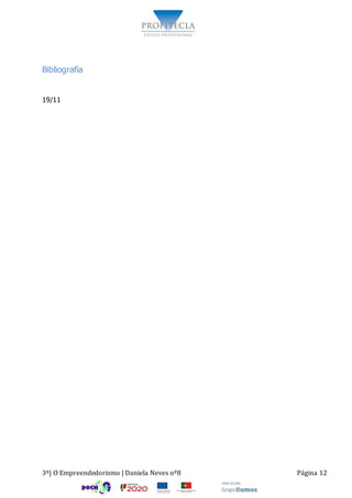 3º| O Empreendedorismo | Daniela Neves nº8 Página 12
Bibliografia
19/11
 