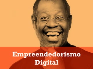 Empreendedorismo
     Digital
 