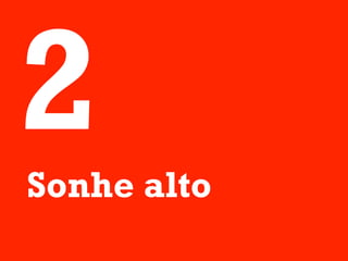 2
Sonhe alto
 