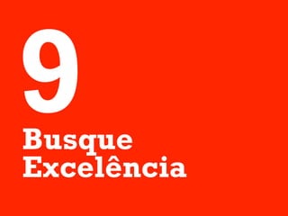 9
Busque
Excelência
 