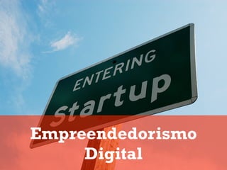 Empreendedorismo
     Digital
 