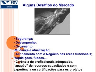 Alguns Desafios do MercadoSegurança;