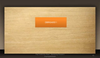 OBRIGADO !

Prof. Anderson Paiva - Marketing Pessoal e
Empregabilidade

12

 
