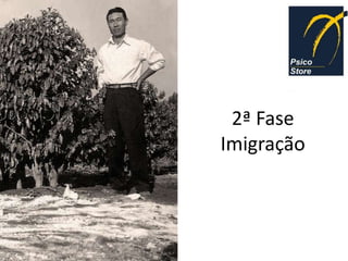 2ª Fase
Imigração
 