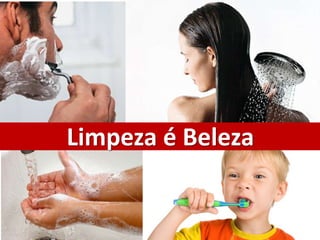 Limpeza é Beleza
 