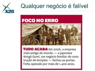 Qualquer negócio é falível
 