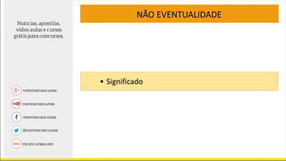 NÃO EVENTUALIDADE
• Significado
 