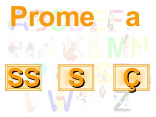 Prome  a S Ç SS 
