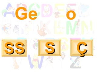 Ge  o S Ç SS 