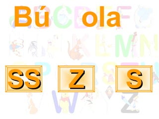Bú  ola S Z SS 