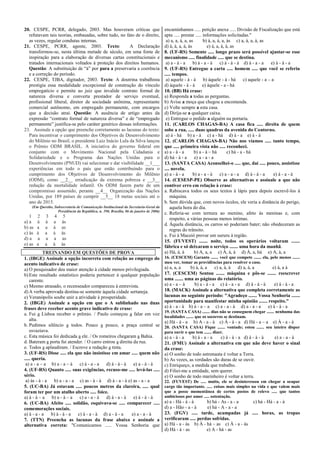 20. CESPE, PCRR, delegado, 2003. Mas houveram críticas que
refutavam tais teorias, embasadas, sobre tudo, no fato de o direito,
as vezes, regular condutas internas.
21. CESPE, PCRR, agente, 2003. Texto: A Declaração
transformou-se, nesta última metade de século, em uma fonte de
inspiração para a elaboração de diversas cartas constitucionais e
tratados internacionais voltados à proteção dos direitos humanos.
Questão: A substituição de “à” por para a preservaria a coerência
e a correção do período.
22. CESPE, TJBA, digitador, 2003. Texto: A doutrina trabalhista
prestigia essa modalidade excepcional de construção do vínculo
empregatício e permite ao juiz que invalide contrato formal de
natureza diversa e converta prestador de serviço eventual,
profissional liberal, diretor de sociedade anônima, representante
comercial autônomo, em empregado permanente, com encargos
que a decisão atrai. Questão: A ausência de artigo antes da
expressão “contrato formal de natureza diversa” e de “empregado
permanente” justifica-se pelo caráter genérico dessas informações.
23. Assinale a opção que preenche corretamente as lacunas do texto:
Para incentivar o cumprimento dos Objetivos de Desenvolvimento
do Milênio no Brasil, o presidente Luiz Inácio Lula da Silva lançou
o Prêmio ODM BRASIL. A iniciativa do governo federal em
conjunto com o Movimento Nacional pela Cidadania e
Solidariedade e o Programa das Nações Unidas para o
Desenvolvimento (PNUD) vai selecionar e dar visibilidade __1___
experiências em todo o país que estão contribuindo para o
cumprimento dos Objetivos de Desenvolvimento do Milênio
(ODM), como __2__ erradicação da extrema pobreza e __3__
redução da mortalidade infantil. Os ODM fazem parte de um
compromisso assumido, perante __4__ Organização das Nações
Unidas, por 189 países de cumprir __5__ 18 metas sociais até o
ano de 2015.
(Em Questão, Subsecretaria de Comunicação Institucional da Secretaria-Geral da
Presidência da República, n. 390, Brasília, 06 de janeiro de 2006)
1 2 3 4 5
a) a à à a às
b) as a a à as
c) às à a à às
d) a a a a as
e) as a a à às
TREINANDO EM QUESTÕES DE PROVA
1. (IBGE) Assinale a opção incorreta com relação ao emprego do
acento indicativo de crase:
a) O pesquisador deu maior atenção à cidade menos privilegiada.
b) Este resultado estatístico poderia pertencer à qualquer população
carente.
c) Mesmo atrasado, o recenseador compareceu à entrevista.
d) A verba aprovada destina-se somente àquela cidade sertaneja.
e) Veranópolis soube unir a atividade à prosperidade.
2. (IBGE) Assinale a opção em que o A sublinhado nas duas
frases deve receber acento grave indicativo de crase:
a. Fui a Lisboa receber o prêmio. / Paulo começou a falar em voz
alta.
b. Pedimos silêncio a todos. Pouco a pouco, a praça central se
esvaziava.
c. Esta música foi dedicada a ele. / Os romeiros chegaram a Bahia.
d. Bateram a porta fui atender. / O carro entrou a direita da rua.
e. Todos a aplaudiram. / Escreve a redação a tinta.
3. (UF-RS) Disse ..... ela que não insistisse em amar ..... quem não
..... queria.
a) a - a – a b) a - a – à c) à - a - a d) à - à - à e) a - à - à
4. (UF-RS) Quanto ..... suas exigências, recuso-me ..... levá-las .....
sério.
a) às - à - a b) a - a - a c) as - à - à d) à - a - à e) as - a - a
5. (UC-BA) Já estavam ..... poucos metros da clareira, ..... qual
foram ter por um atalho aberto ..... foice.
a) à - à – a b) a - à – a c) a - a - à d) à - a - à e) à - à - à
6. (UC-BA) Afeito ..... solidão, esquivava-se ..... comparecer .....
comemorações sociais.
a) à - a - a b) à - à - a c) à - a - à d) a - à - a e) a - a - à
7. (TTN) Preencha as lacunas da frase abaixo e assinale a
alternativa correta: "Comunicamos ..... Vossa Senhoria que
encaminhamos ..... petição anexa ..... Divisão de Fiscalização que está
apta ..... prestar ..... informações solicitadas."
a) a, a, à, a, as b) à, a, à, a, às c) a, à, a, à, as
d) à, à, a, à, às e) à, a, à, à, as
8. (UF-RS) Somente ..... longo prazo será possível ajustar-se esse
mecanismo ..... finalidade ..... que se destina.
a) a - à - a b) à - a - à c) à - à - à d) à - a - a e) à - à - a
9. (UF-RS) Entregue a carta ..... homem ..... que você se referiu
..... tempos.
a) aquele - à - á b) àquele - à - há c) aquele - a – a
d) àquele - à - à e) àquele - a - há
10. (BB) Há crase:
a) Responda a todas as perguntas.
b) Avise a moça que chegou a encomenda.
c) Volte sempre a esta casa.
d) Dirija-se a qualquer caixa.
e) Entregue o pedido a alguém na portaria.
11. (CARLOS CHAGAS-BA) A casa fica ..... direita de quem
sobe a rua, ..... duas quadras da avenida do Contorno.
a) à - há b) a - à c) a - há d) à - a e) à - à
12. (CARLOS CHAGAS-BA) Não nos víamos ..... tanto tempo,
que ..... primeira vista não ..... reconheci.
a) a - à - a b) a - à – há c) há - a - há
d) há - à - a e) a - a - a
13. (SANTA CASA) Aconselhei-o ..... que, daí ..... pouco, assistisse
.... novela.
a) a - à - a b) a - a - à c) a - a - a d) à - à - a e) à - a - à
14. (CESESP-PE) Observe as alternativas e assinale a que não
contiver erro em relação à crase:
a. Rabiscava todos os seus textos à lápis para depois escrevê-los à
máquina.
b. Sem dúvida que, com novos óculos, ele veria a distância do perigo,
aquela hora do dia.
c. Referia-se com ternura ao menino, afeto às meninas e, com
respeito, a várias pessoas menos íntimas.
d. Àquela distância, os carros só poderiam bater; não obedeceram as
regras do trânsito.
e. Fui à Maceió provar um sururu à região.
15. (FUVEST) ....... noite, todos os operários voltaram .......
fábrica e só deixaram o serviço ....... uma hora da manhã.
a) Há, à, à b) A, a, a c) À, à, à d) À, a, há e) A, à, a
16. (CESCEM) Garanto ....... você que compete ....... ela, pelo menos .......
meu ver, tomar as providências para resolver o caso.
a) a, a, a b) à, à, a c) a, à, à d) a, à, a e) à, a à
17. (CESCEM) Sentou ....... máquina e pôs-se ....... reescrever
uma ....... uma as páginas do relatório.
a) a - a – à b) a - à - a c) à - a - a d) à - à - à e) à - à - a
18. (MACK) Assinale a alternativa que completa corretamente as
lacunas no seguinte período: "Agradeço ....... Vossa Senhoria .......
oportunidade para manifestar minha opinião ....... respeito."
a) à - a - à b) à - a – a c) a - a - à d) a - a - a e) à - à - a
19. (SANTA CASA) ....... dias não se conseguem chegar ....... nenhuma das
localidades ....... que os socorros se destinam.
a) Há - à - a b) A - a - à c) À - à - a d) Há - a – a e) À - a - à
20. (SANTA CASA) Fique ....... vontade; estou ....... seu inteiro dispor
para ouvir o que tem ....... dizer.
a) a - à - a b) à - a - a c) à - à - a d) à - à - à e) a - a - à
21. (FMU) Assinale a alternativa em que não deve haver o sinal
da crase:
a) O sonho de todo astronauta é voltar a Terra.
b) As vezes, as verdades são duras de se ouvir.
c) Enriqueço, a medida que trabalho.
d) Filiei-me a entidade, sem querer.
e) O sonho de todo marinheiro é voltar a terra.
22. (FUVEST) De ..... muito, ele se desinteressou em chegar a ocupar
cargo tão importante. ..... coisas mais simples na vida e que valem mais
que a posse momentânea de certos postos de relevo ..... que tantos
ambiciosos por amor ..... ostentação.
a) a - Há - à - à b) há - As - a - a c) há - Há - a - à
d) a - Hão - a - à e) há - A - a - a
23. (FGV) ..... tarde, acampadas já ..... horas, as tropas
verificaram ..... perdas sofridas.
a) Há - a - às b) À - há – as c) À - a - às
d) Há - à - as e) A - há - as
 