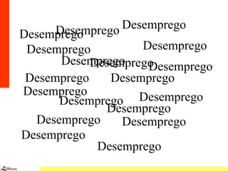5
Desemprego Desemprego
Desemprego
Desemprego
Desemprego
Desemprego
Desemprego
Desemprego
Desemprego
Desemprego
Desemprego
Desemprego
Desemprego
Desemprego
Desemprego
Desemprego
Desemprego
Desemprego
 