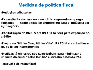 O governo reduziu a meta fiscal do setor público consolidado de 3,8% do PIB para 2,5% do PIB 