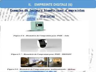 Exemples de lecteurs biométriques d'empreintes
digitales
II. EMPREINTE DIGITALE (6)
 
