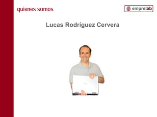quienes somos
Lucas Rodríguez Cervera
2