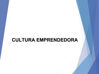 CULTURA EMPRENDEDORACULTURA EMPRENDEDORA
 