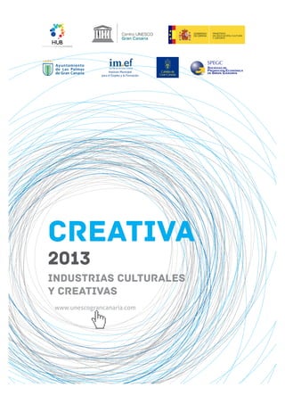 creativa
2013

industrias culturales
y creativas
www.unescograncanaria.com

 
