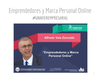Emprendedores y Marca Personal Online
1
#UNINTEREMPRESARIAL
 