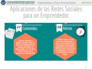 @alfredovelaEmprendedores y Marca Personal Online
Aplicaciones de las Redes Sociales
para un Emprendedor
32
 