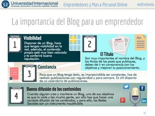 @alfredovelaEmprendedores y Marca Personal Online
La importancia del Blog para un emprendedor
38
 