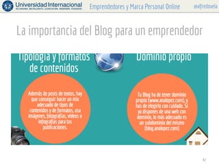@alfredovelaEmprendedores y Marca Personal Online
La importancia del Blog para un emprendedor
42
 
