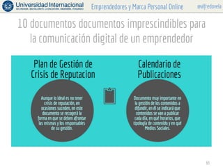 @alfredovelaEmprendedores y Marca Personal Online
63
10 documentos documentos imprescindibles para
la comunicación digital...