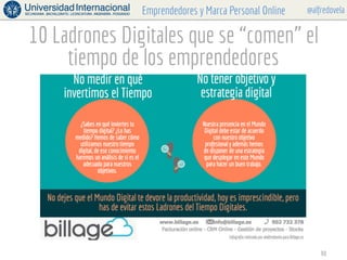 @alfredovelaEmprendedores y Marca Personal Online
10 Ladrones Digitales que se “comen” el
tiempo de los emprendedores
90
 