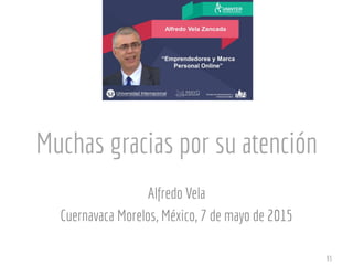 Muchas gracias por su atención
Alfredo Vela
Cuernavaca Morelos, México, 7 de mayo de 2015
93
 
