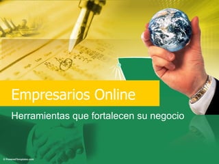 Empresarios Online Herramientas que fortalecen su negocio