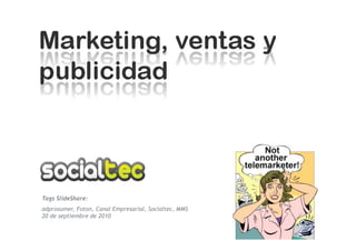 Tags SlideShare:
adprosumer, Foton, Canal Empresarial, Socialtec, MMS
20 de septiembre de 2010
 