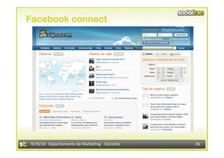 Facebook connect




9/20/10  Departamento de Marke3ng ‐ Socialtec    26 
 