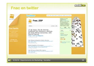 Fnac en twitter




 9/20/10  Departamento de Marke3ng ‐ Socialtec    28 
 